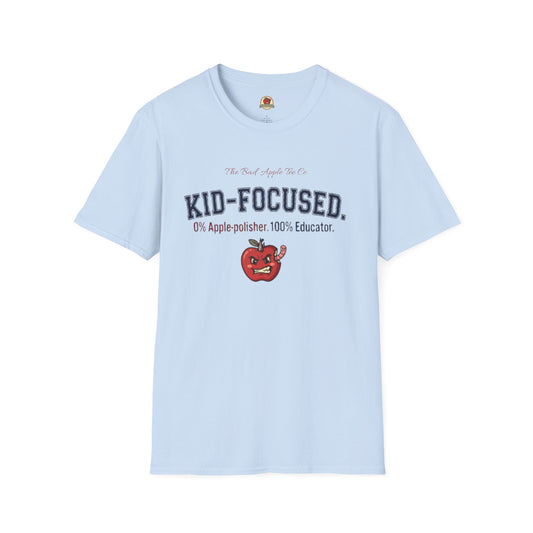 Kid-Focused Teacher T-Shirt — "Kid-Focused: 0% Apple-Polisher, 100% Educator"