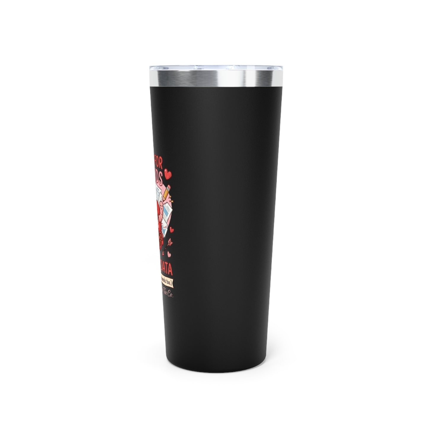 22oz Insulated Tumbler — "I Do It For The Kids, Not The Data" Cute Apple Teacher Travel Mug