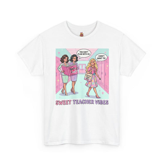 The "Sweet Teacher Vibes" Tee: For the One Who Refuses to Sit at the "Mean Girl" Table