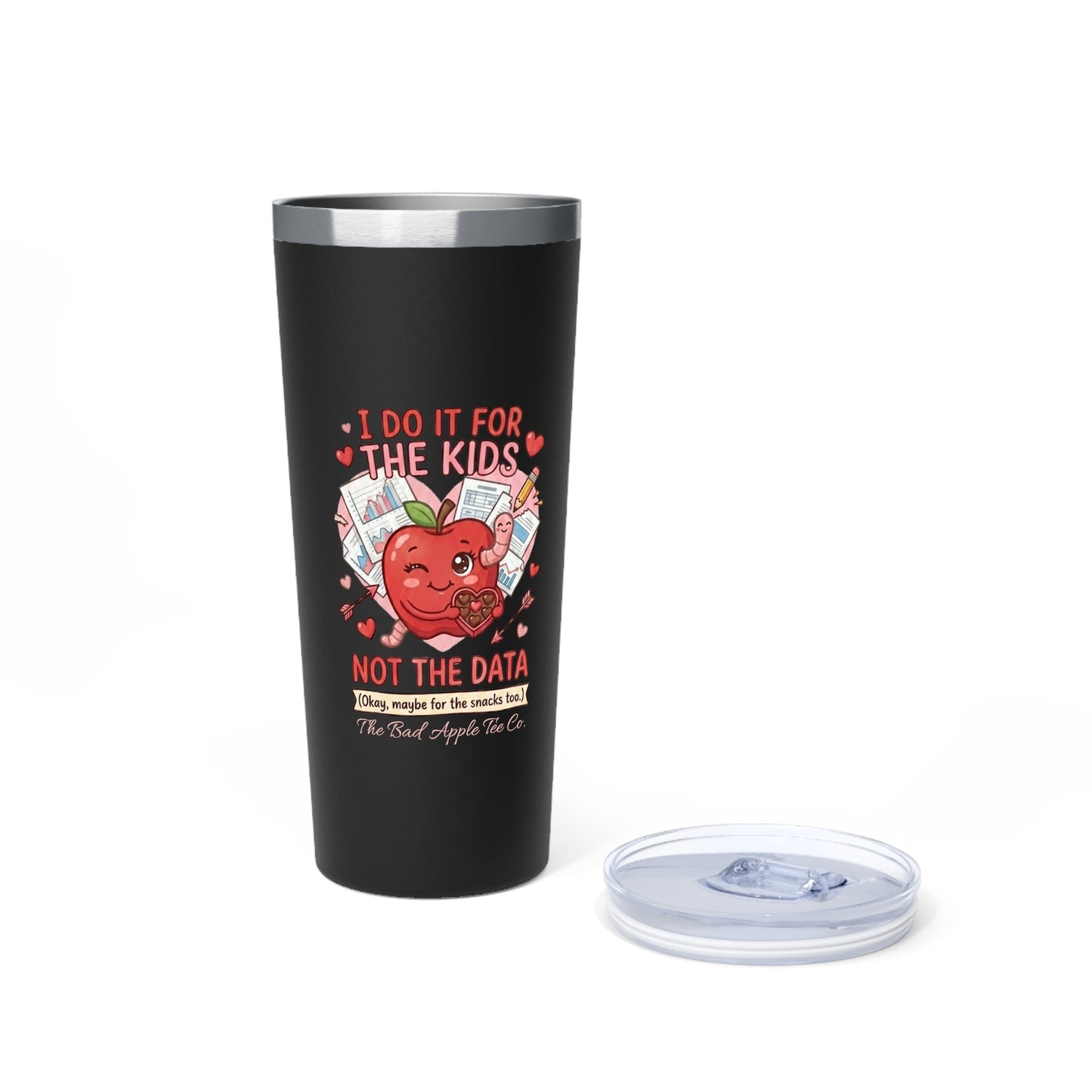 22oz Insulated Tumbler — "I Do It For The Kids, Not The Data" Cute Apple Teacher Travel Mug